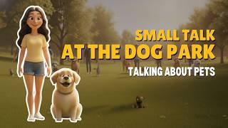 [B1] Small Talk at the Dog Park | Talking About Pets & Daily Life