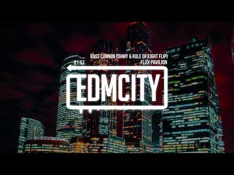 Flux Pavilion - Bass Cannon (ohmy & Rule of Eight Flip)