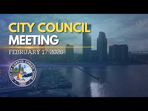 City of Corpus Christi | City Council Meeting February 17, 2026