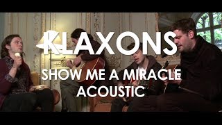 Klaxons - Show Me A Miracle - Acoustic [ Live in Paris ]