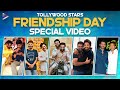 Tollywood Stars Friendship Day Special Video Pawan Kalyan NTR Ram Charan Prabhas SSMB