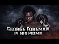 George Foreman In His Prime