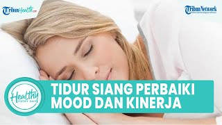 Bisa Tingkatkan Kinerja dan Perbaiki Mood, Ini 6 Manfaat Tidur Siang untuk Kesehatan