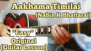 Aakhama Timilai - Nabin K Bhattarai | Guitar Lesson | Easy Chords |