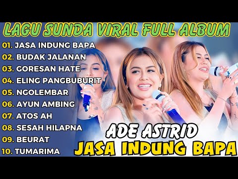 ADE ASTRID - JASA INDUNG BAPA | Bikin Ceurik Pisan! (Full Album Pop Sunda Terbaru 2025)