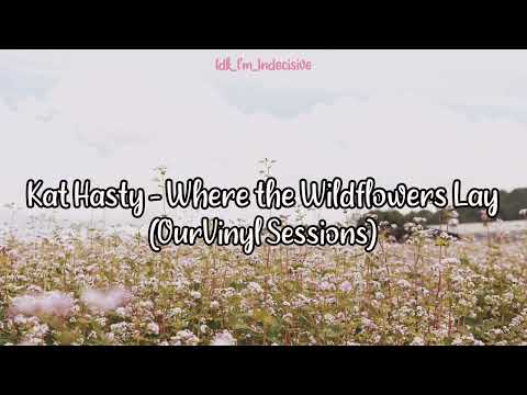 Kat Hasty - Where the Wildflowers Lay [OurVinyl Session ver] (Lyrics)