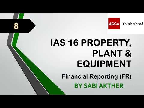 ACCA I Financial Reporting (FR) I IAS 16 Property, Plant & Equipment  - FR Lecture 8