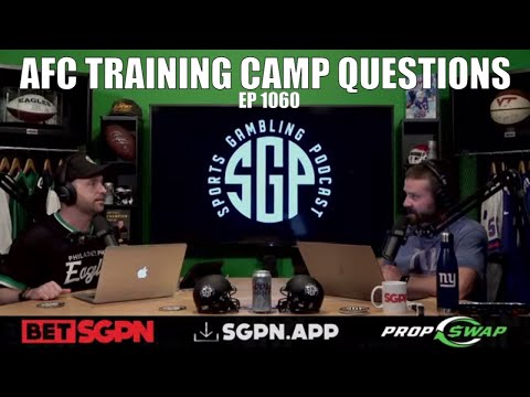 AFC Training Camp Questions - Sports Gambling Podcast (Ep. 1060) - AFC Training Camp Preview