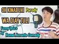 WA PA DIAY NATULI OH KINABUHI PARODY BY ROMEL AMANTE COMEDY