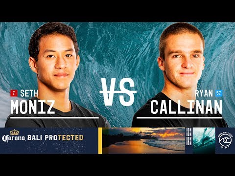 Seth Moniz vs. Ryan Callinan - Round of 32, Heat 10 - Corona Bali Protected 2019