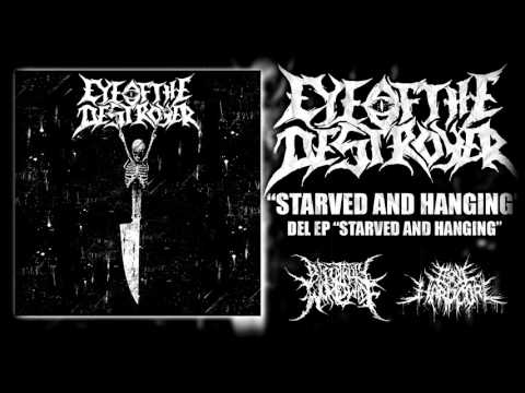 EYE OF THE DESTROYER - STARVED AND HANGING [OFICIAL EP 2017]