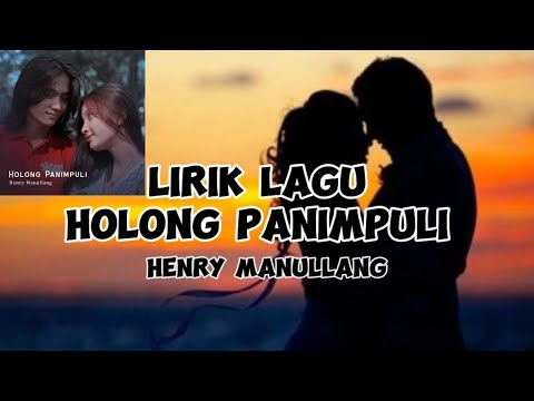 HOLONG PANIMPULI LIRIK                                       By Henry Manullang