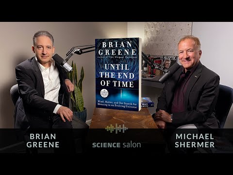 Michael Shermer with Brian Greene — Mind, Matter, and Our Search for Meaning in an Evolving Universe