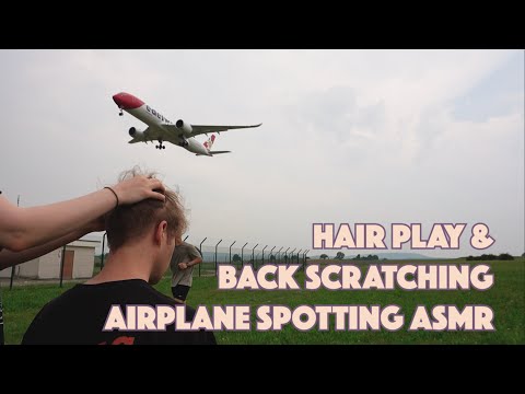 Hair Play, Back Scratching & Brushing ASMR Vs. Airplane Spotting ✈️