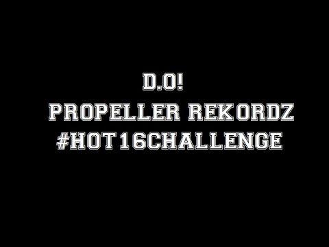#Hot16Challenge - D.O! /Propeller Rekordz/