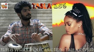 This Is What You Came For (Rihanna Tabla Cover) (ft.TABLA 256)