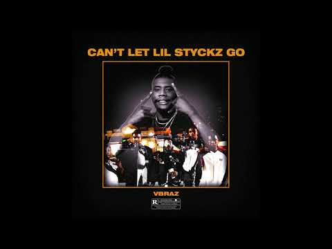 VBraz - Can't Let Lil Styckz Go (Audio)