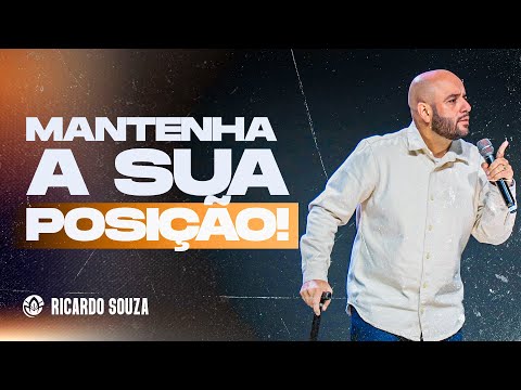 MAINTAIN YOUR POSITION | RICARDO SOUZA (COMPLETE SERMON)