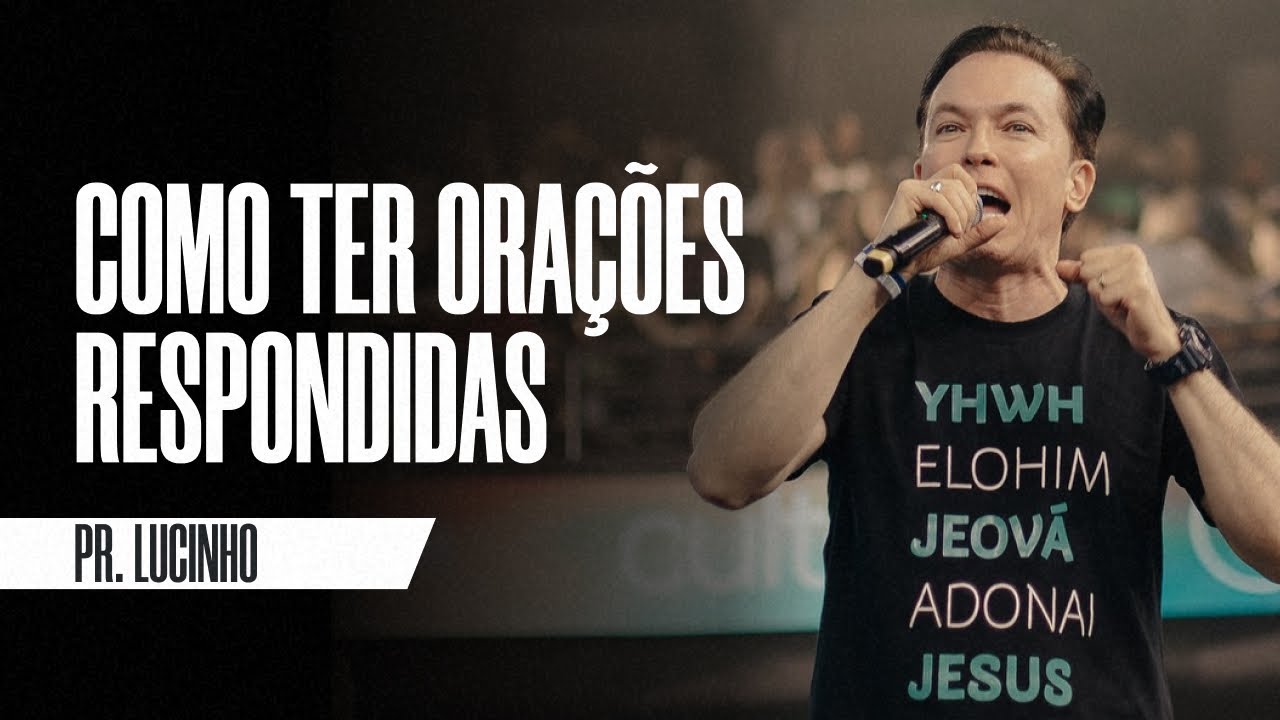 Como ter orações respondidas | Pr. Lucinho Barreto
