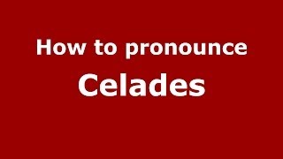 How to pronounce Celades