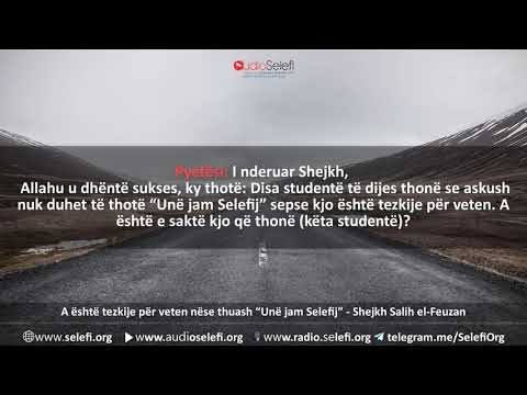 A është tezkije për veten nëse thua “Unë jam Selefij” - Shejkh Salih el-Feuzan