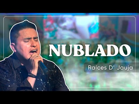 NUBLADO - RAICES D' JAUJA en vivo