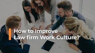 How to Improve Law firm Work Culture?