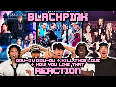 OUR FIRST TIME WATCHING BLACKPINK! | Ddu-du Ddu-du + Kill This Love + How You Like That
