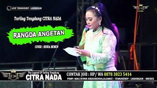 Download lagu RANGDA ANGETAN ~TARLING KLASIK || CITRA NADA LIVE LAPANGAN DESA TEMUKEREP || LARANGAN - BREBES mp3
