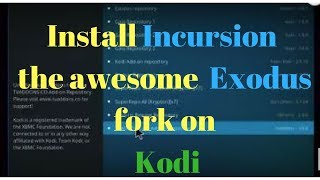 Install Incursion an Exodus fork for Kodi