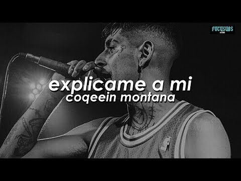 Coqeein Montana - Explicame a mi (Letra)