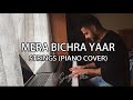 Strings - Mera Bichra Yaar (Piano Cover)