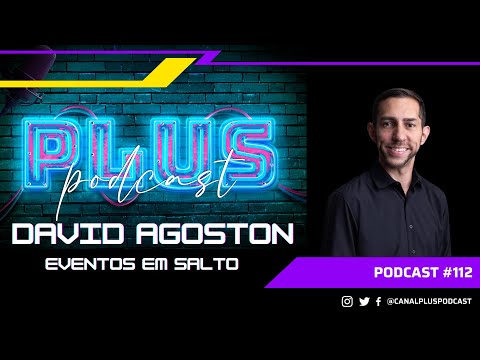 Plus PodCast Ao Vivo #112 David Agoston - Eventos em Salto
