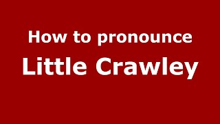 How to pronounce Little Crawley