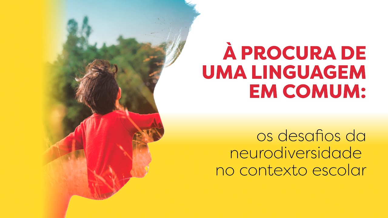 Webinar - À procura de uma linguagem em comum: os desafios da neurodiversidade no contexto escolar