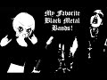 My Favorite Black Metal Bands! (100 Sub Special!)