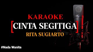 Download lagu Karaoke Cinta Segitiga (version) -  Rita Sugiarto nada wanita mp3