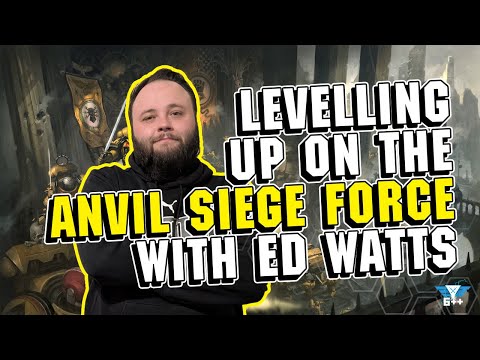 Levelling UP on the Anvil Siege Force with Ed Watts!
