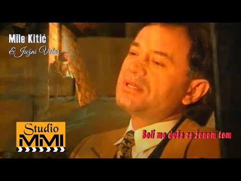 Mile Kitic i Juzni Vetar - Boli me dusa za zenom tom (1994)