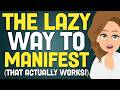 Get Lazy And Manifest Effortlessly This Actually Works Abraham Hicks 2026