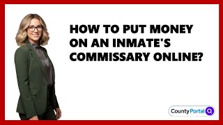 How To Put Money On An Inmate's Commissary Online