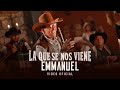 Emmanuel - La Que Se Nos Viene (Video Oficial)