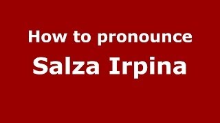 How to pronounce Salza Irpina