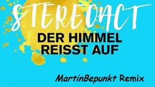 Stereoact "Der Himmel reisst auf" ( MartinBepunkt Remix )
