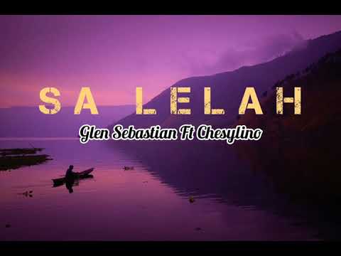 SA LELAH - Glen Sebastian Feat Chesylino ||Lirik Lagu Timur