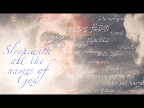 SLEEP WITH ALL THE NAMES OF GOD. 7 HOURS RELAXING MUSIC. ANGELIC SOUND,THUNDERSTORMS/ INSTRUMENTAL