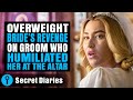 Overweight Bride S Revenge On Groom Who Humiliated Her At The Altar Secret Diaries
