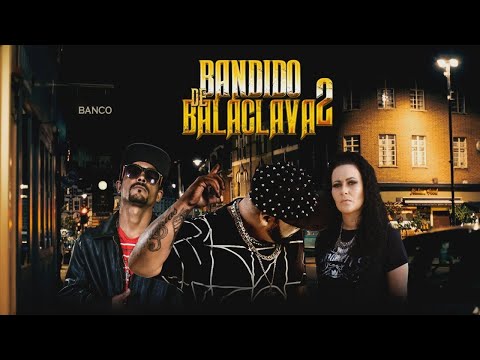Bandido de Balaclava 2 - CTS Kamika z Part. Karol Kolombiana e Divino Kamika z