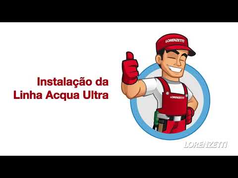 Lorenzetti - Instalação da Linha Acqua Ultra