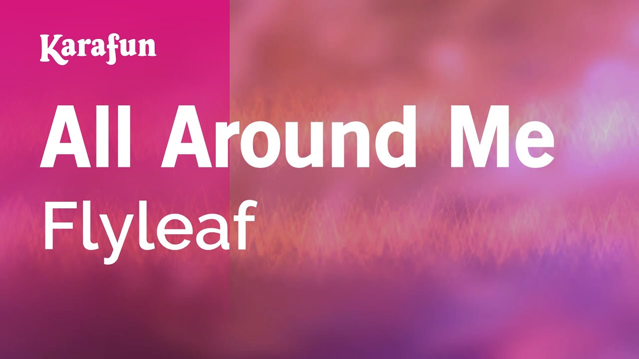 All Around Me - Flyleaf | Karaoke Version | KaraFun